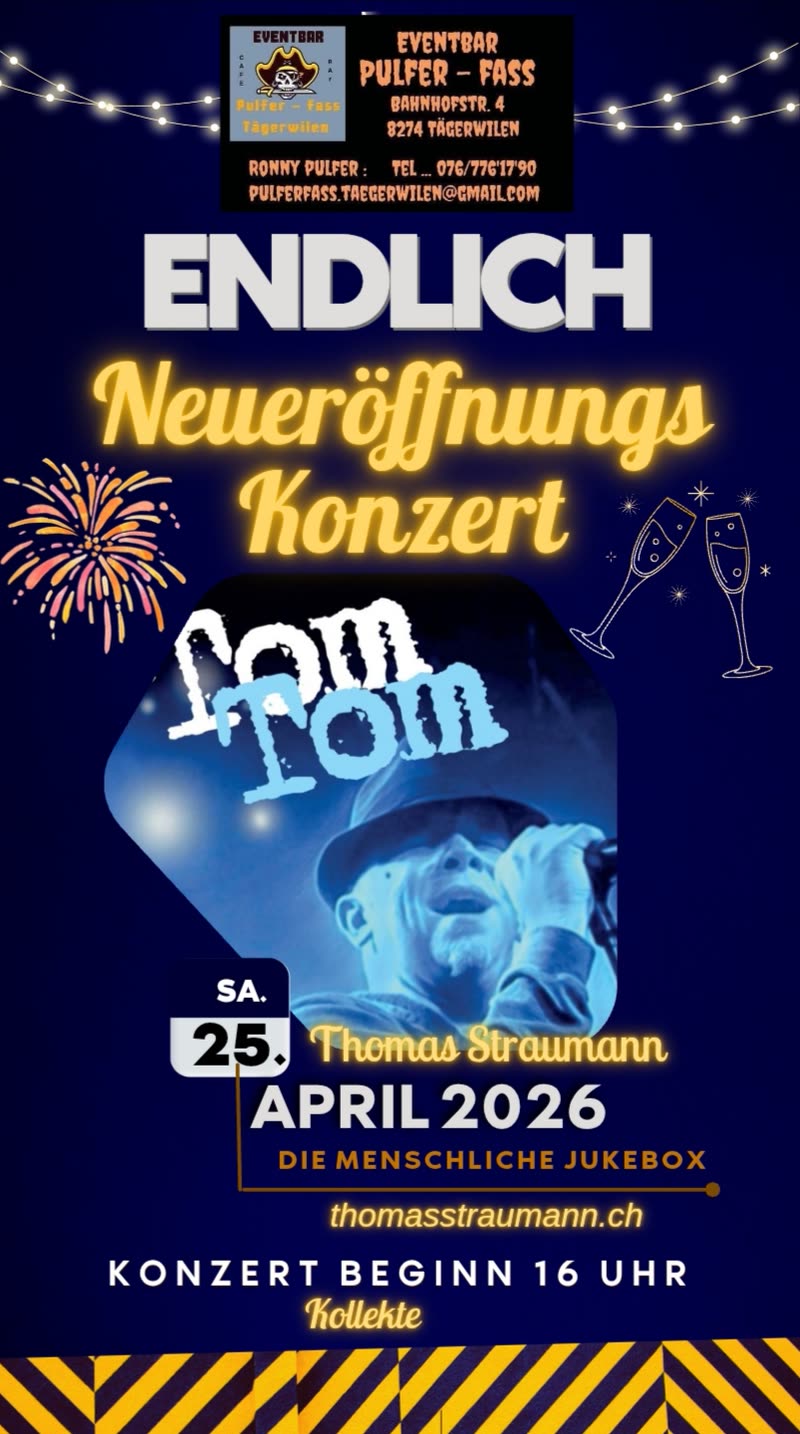 Flyer „Endlich Neueröffnungs-Konzert TomTom“ in Dunkelblau mit Feuerwerk und Sektgläsern; der Musiker mit Hut am Mikrofon, Sa. 25. April 2026.